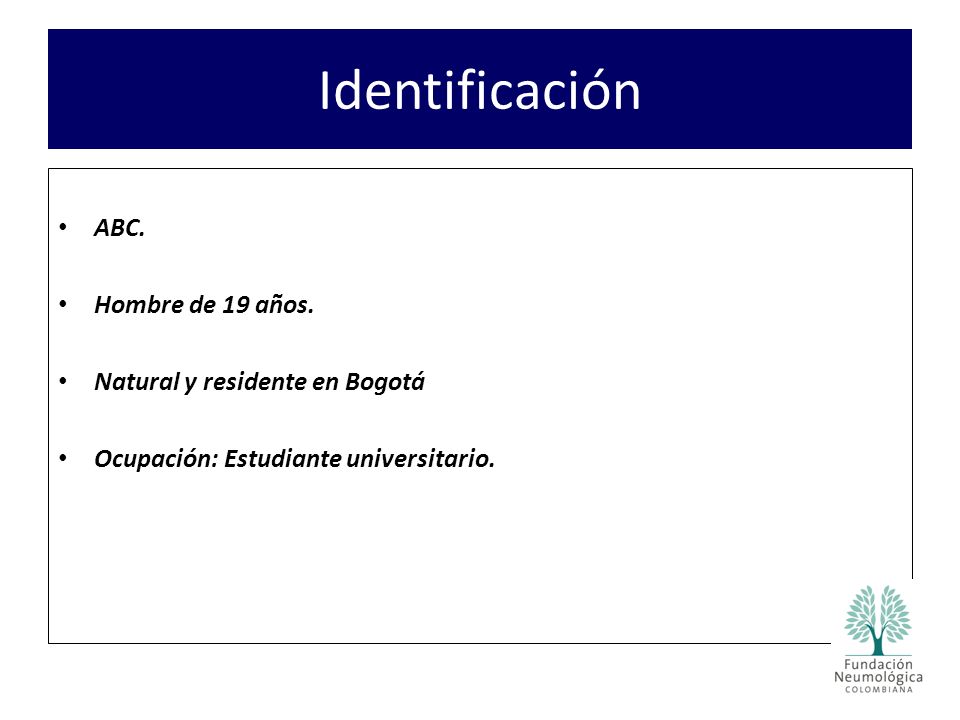 Identificación ABC. Hombre de 19 años. Natural y residente en Bogotá