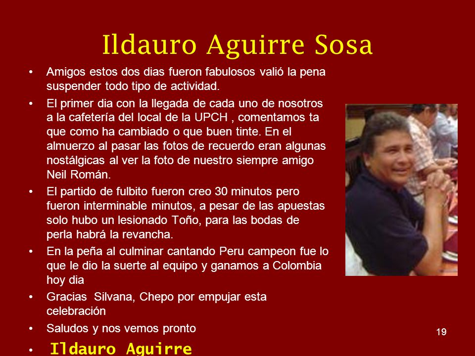 Ildauro Aguirre Sosa Amigos estos dos dias fueron fabulosos valió la pena suspender todo tipo de actividad.