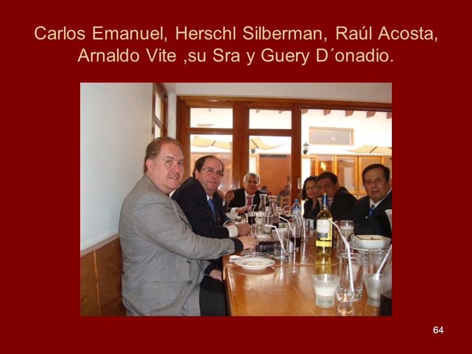 Carlos Emanuel, Herschl Silberman, Raúl Acosta, Arnaldo Vite ,su Sra y Guery D´onadio.