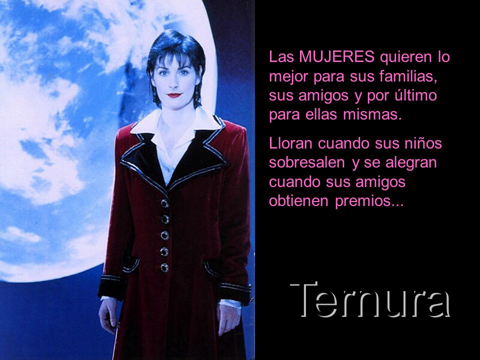Las MUJERES quieren lo mejor para sus familias, sus amigos y por último para ellas mismas.