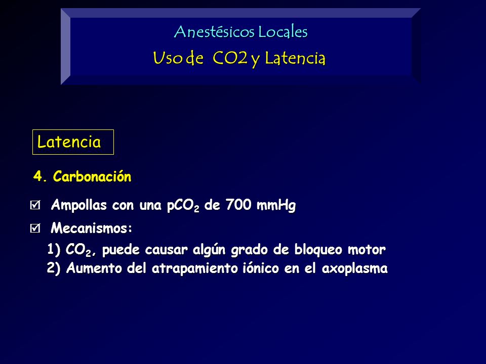 Uso de CO2 y Latencia Anestésicos Locales Latencia 4. Carbonación