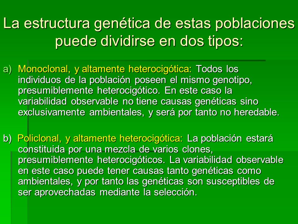 La estructura genética de estas poblaciones puede dividirse en dos tipos: