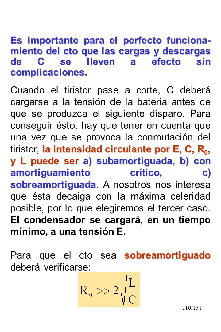 Es importante para el perfecto funciona-miento del cto que las cargas y descargas de C se lleven a efecto sin complicaciones.