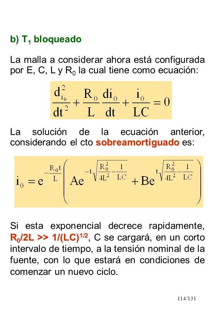 b) T1 bloqueado La malla a considerar ahora está configurada por E, C, L y R0 la cual tiene como ecuación: