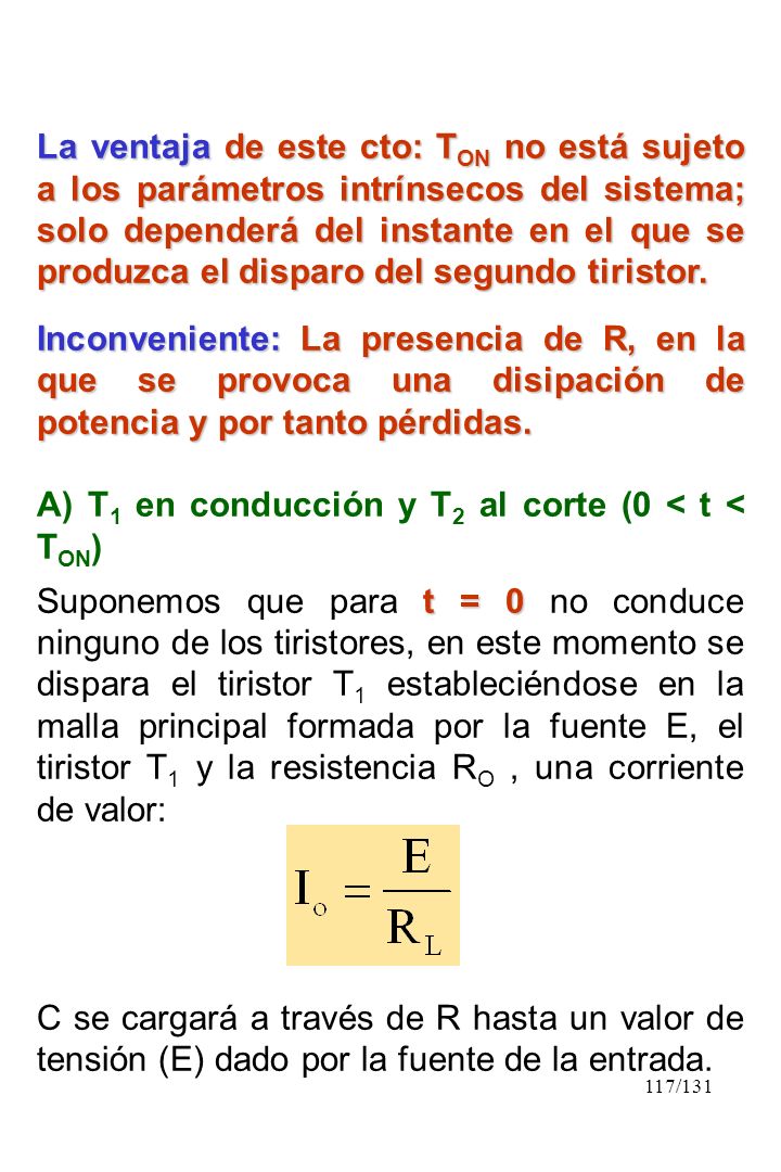 La ventaja de este cto: TON no está sujeto a los parámetros intrínsecos del sistema; solo dependerá del instante en el que se produzca el disparo del segundo tiristor.