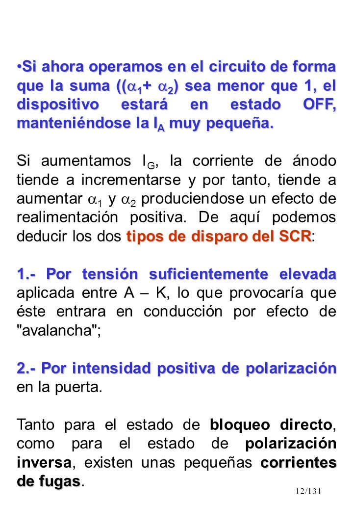 Si ahora operamos en el circuito de forma que la suma ((1+ 2) sea menor que 1, el dispositivo estará en estado OFF, manteniéndose la IA muy pequeña.