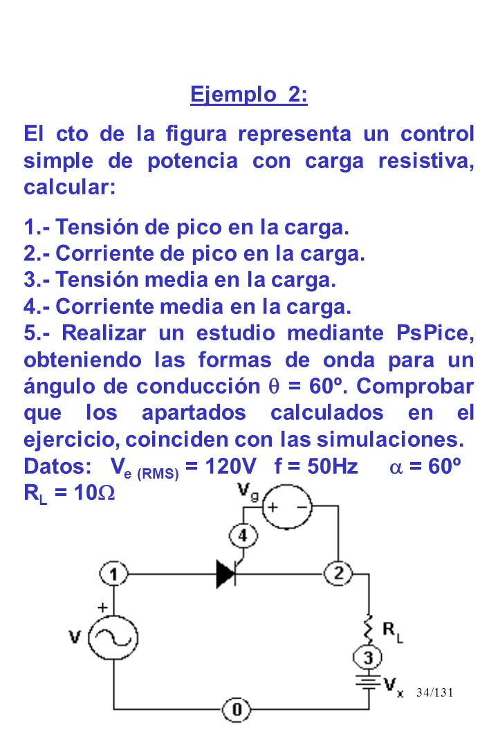 Ejemplo 2: El cto de la figura representa un control simple de potencia con carga resistiva, calcular: