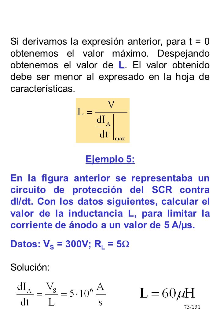 Si derivamos la expresión anterior, para t = 0 obtenemos el valor máximo. Despejando obtenemos el valor de L. El valor obtenido debe ser menor al expresado en la hoja de características.