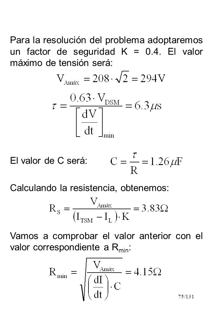 Para la resolución del problema adoptaremos un factor de seguridad K = 0.4. El valor máximo de tensión será: