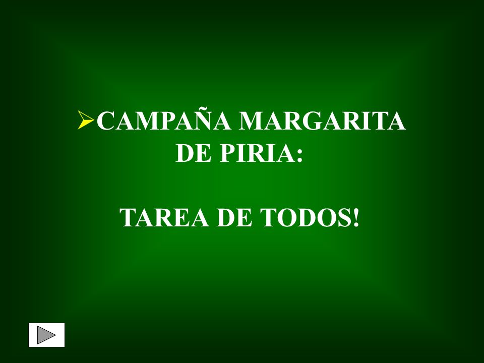 CAMPAÑA MARGARITA DE PIRIA: TAREA DE TODOS!