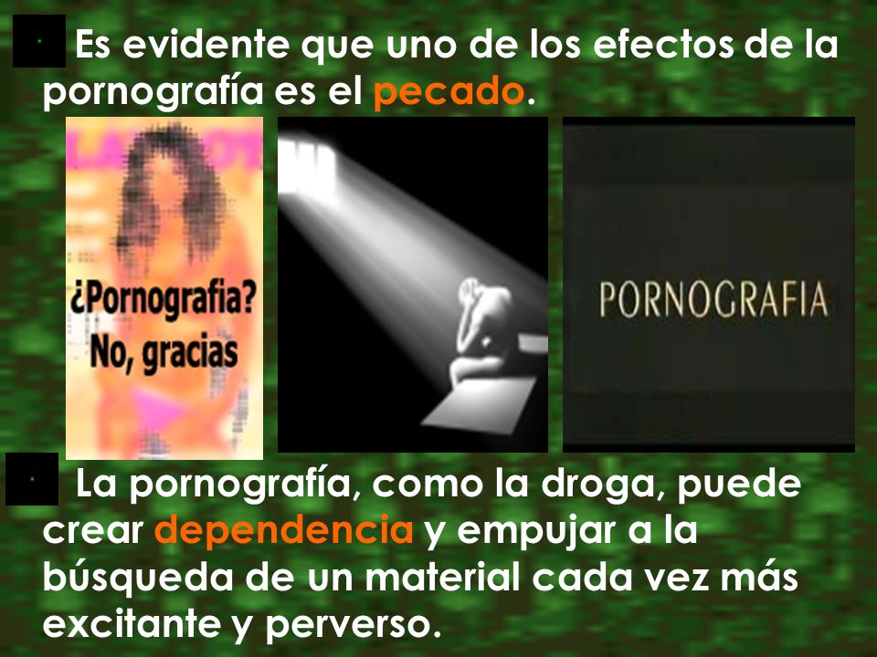 Es evidente que uno de los efectos de la pornografía es el pecado.