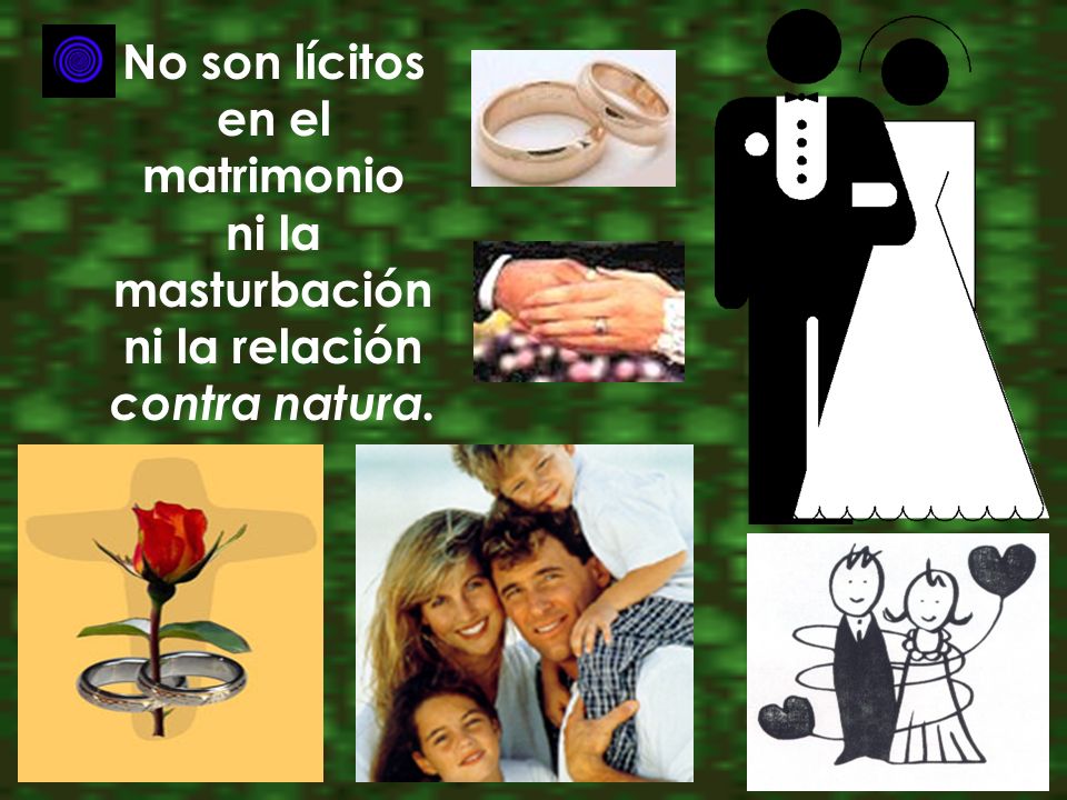 No son lícitos en el matrimonio ni la masturbación ni la relación contra natura.