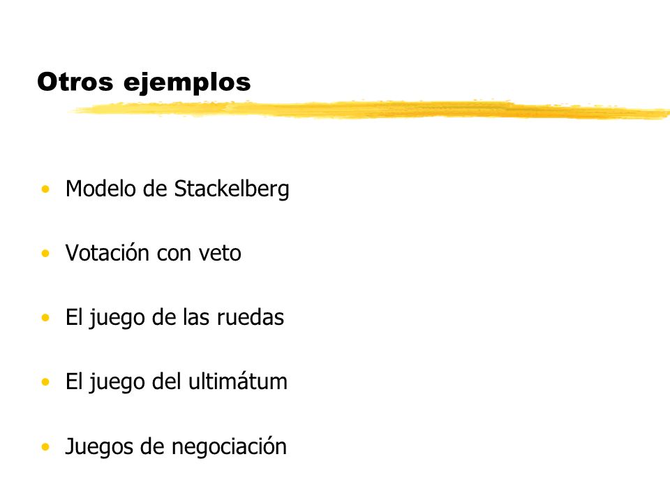 Otros ejemplos Modelo de Stackelberg Votación con veto