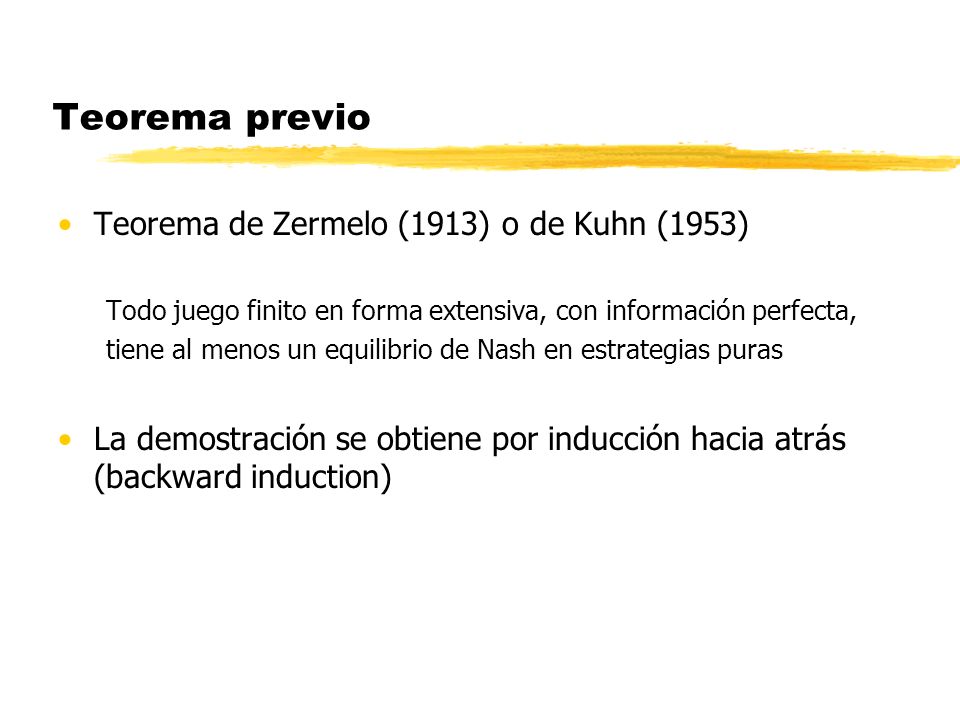 Teorema previo Teorema de Zermelo (1913) o de Kuhn (1953)