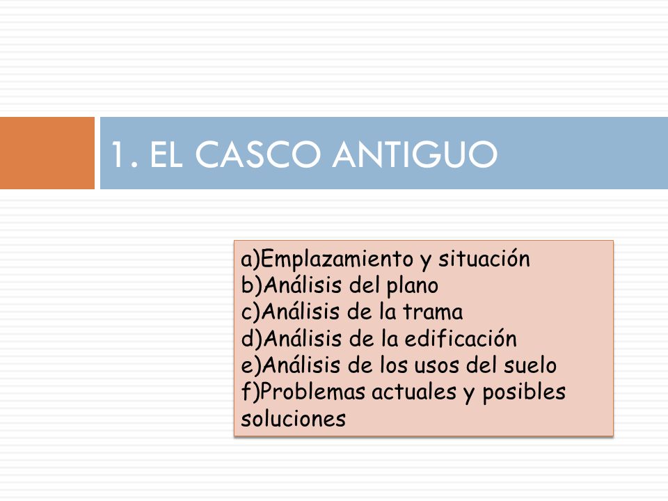 1. EL CASCO ANTIGUO Emplazamiento y situación Análisis del plano