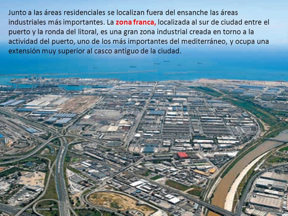 Junto a las áreas residenciales se localizan fuera del ensanche las áreas industriales más importantes.