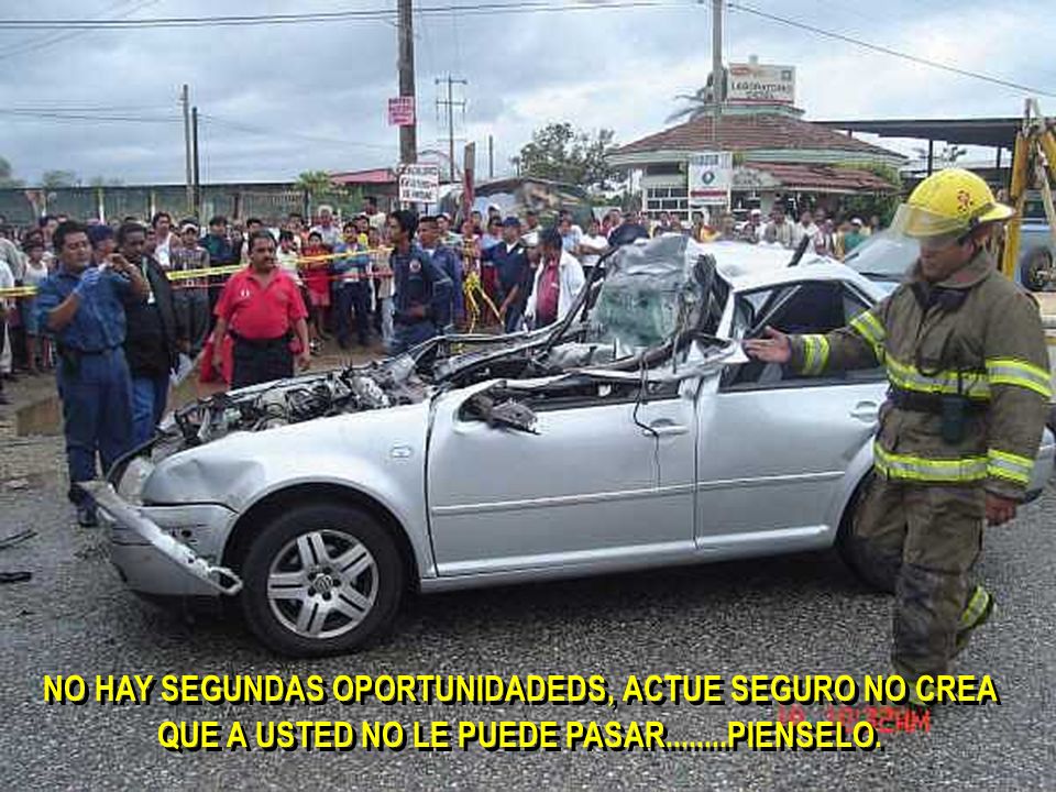 NO HAY SEGUNDAS OPORTUNIDADEDS, ACTUE SEGURO NO CREA QUE A USTED NO LE PUEDE PASAR PIENSELO.