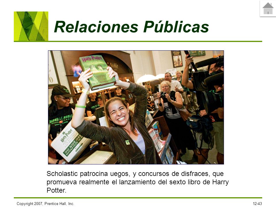 Relaciones Públicas Scholastic patrocina uegos, y concursos de disfraces, que promueva realmente el lanzamiento del sexto libro de Harry Potter.