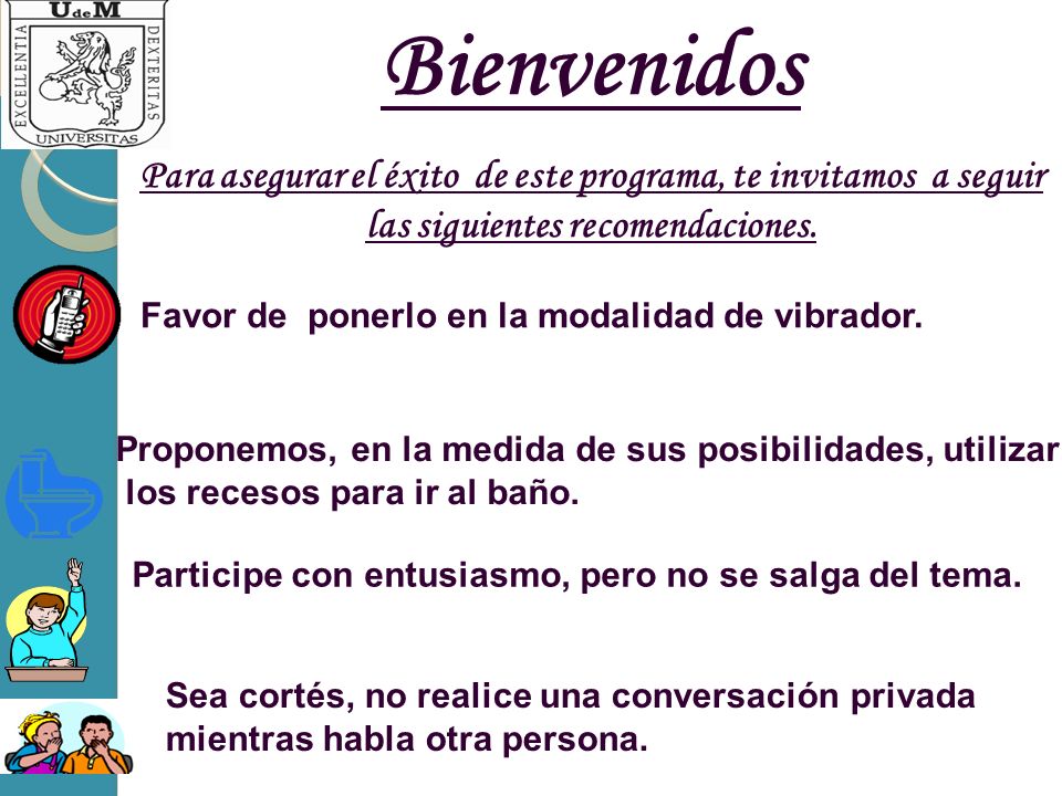 Bienvenidos Para asegurar el éxito de este programa, te invitamos a seguir las siguientes recomendaciones.