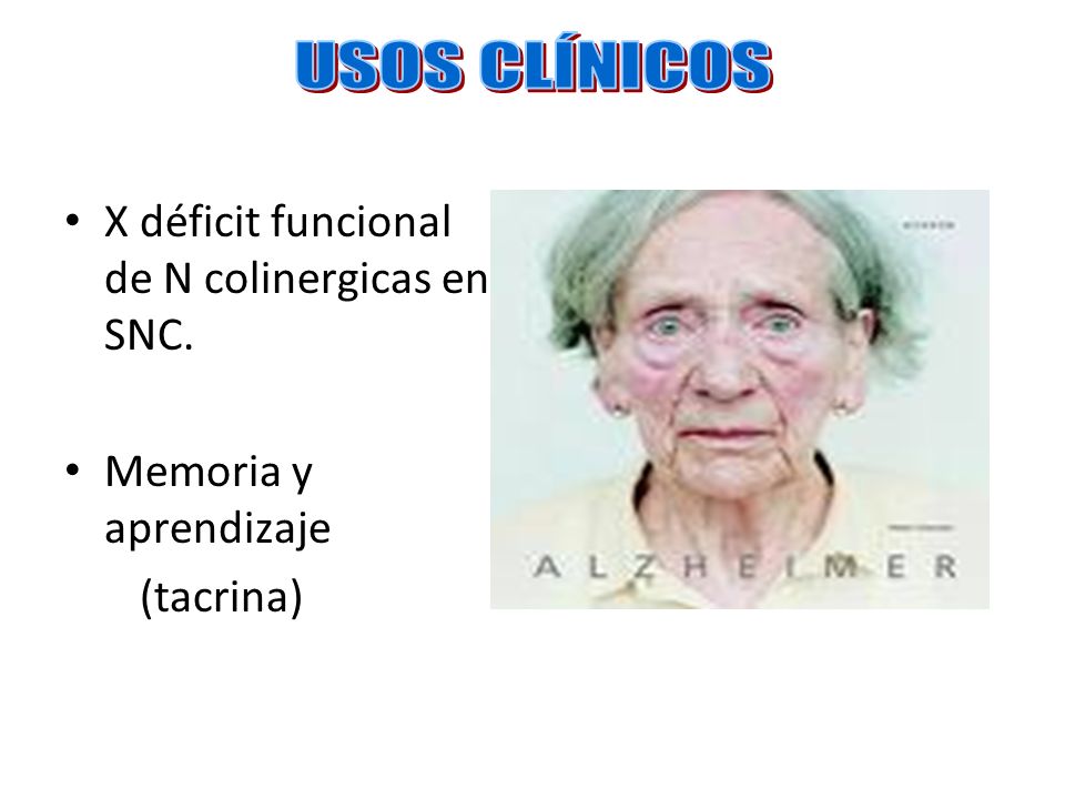 USOS CLÍNICOS X déficit funcional de N colinergicas en SNC.