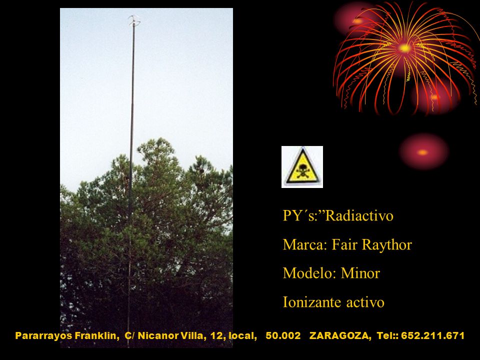 PY´s: Radiactivo Marca: Fair Raythor Modelo: Minor Ionizante activo