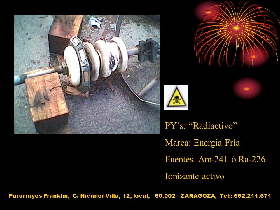 PY´s: Radiactivo Marca: Energía Fría Fuentes. Am-241 ó Ra-226