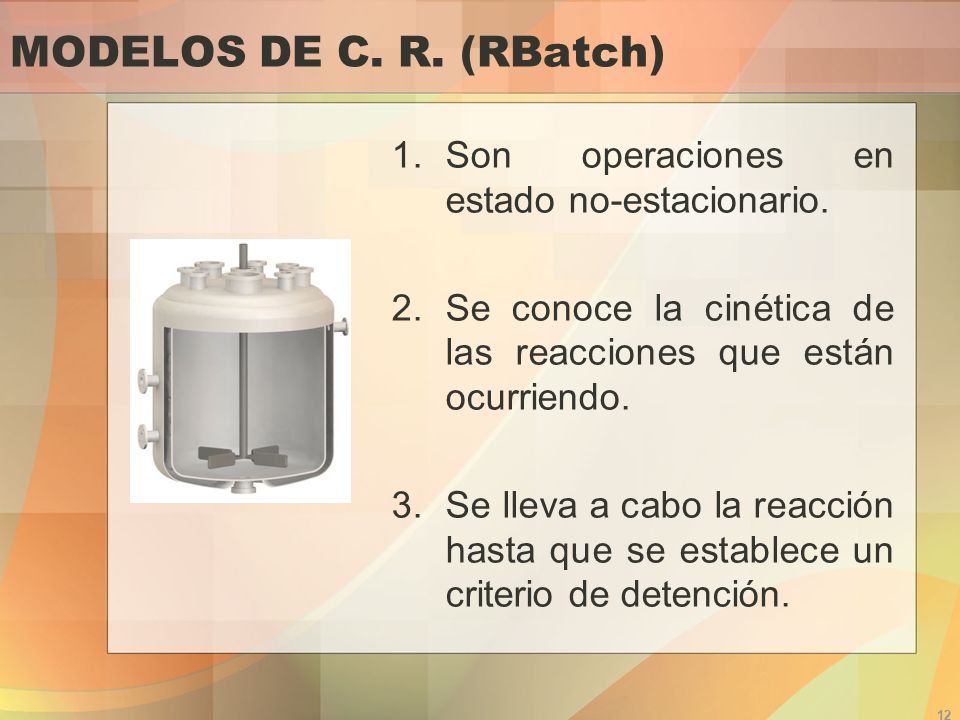 MODELOS DE C. R. (RBatch) Son operaciones en estado no-estacionario.