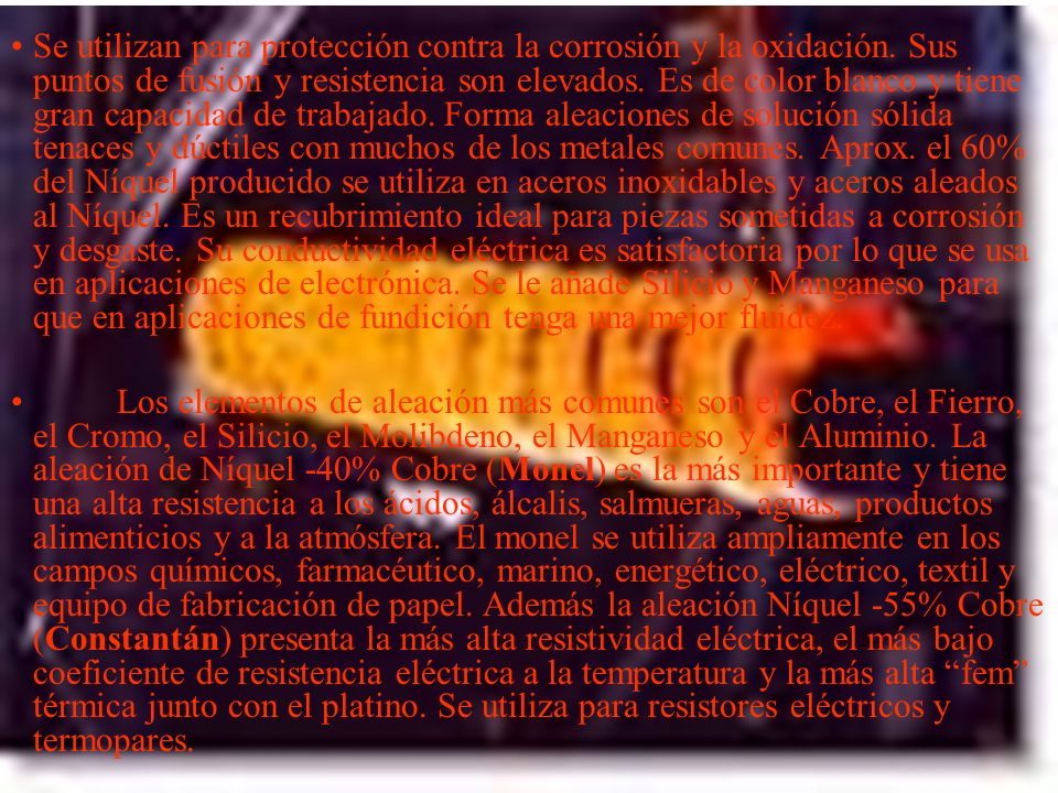 Se utilizan para protección contra la corrosión y la oxidación