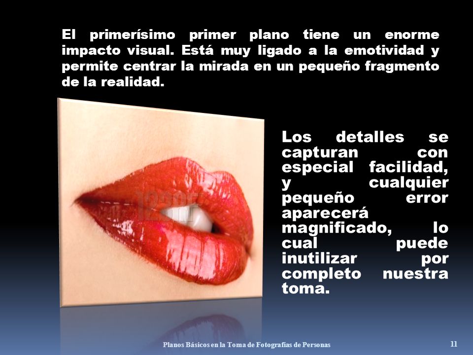 El primerísimo primer plano tiene un enorme impacto visual