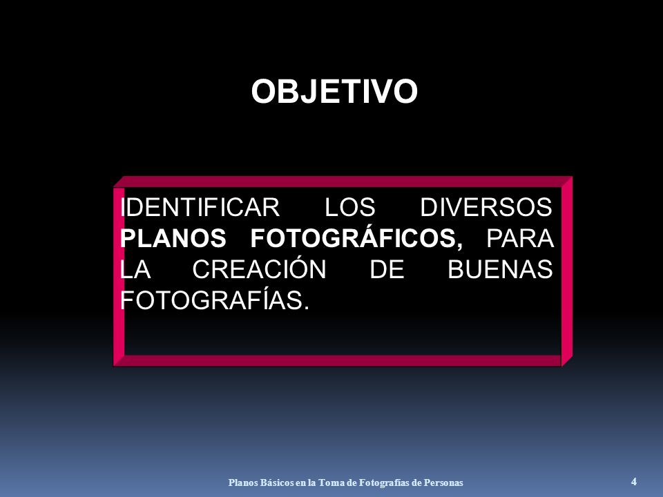 OBJETIVO IDENTIFICAR LOS DIVERSOS PLANOS FOTOGRÁFICOS, PARA LA CREACIÓN DE BUENAS FOTOGRAFÍAS.