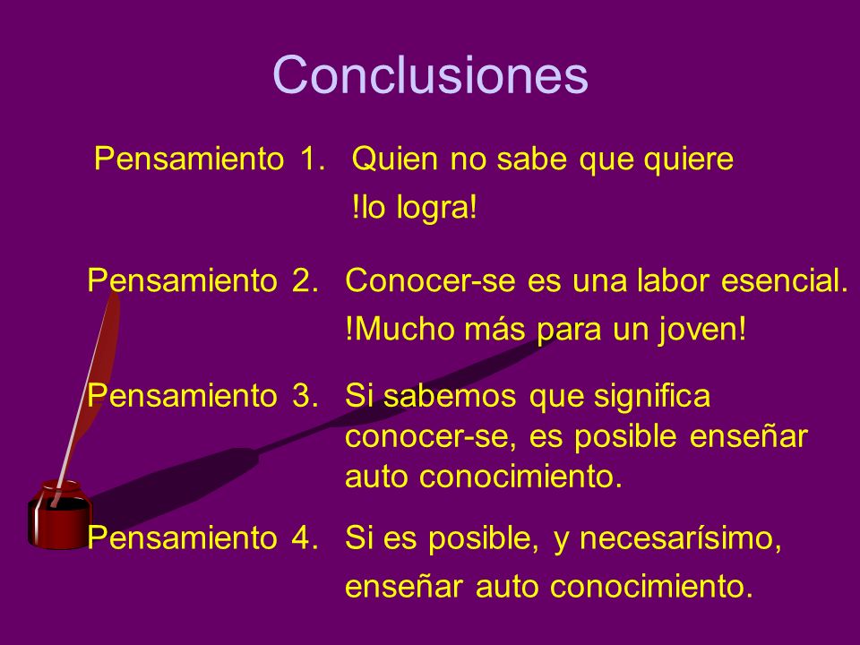 Conclusiones Pensamiento 1. Quien no sabe que quiere !lo logra!