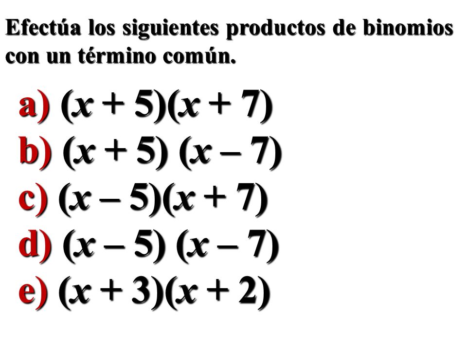a) (x + 5)(x + 7) b) (x + 5) (x – 7) c) (x – 5)(x + 7)