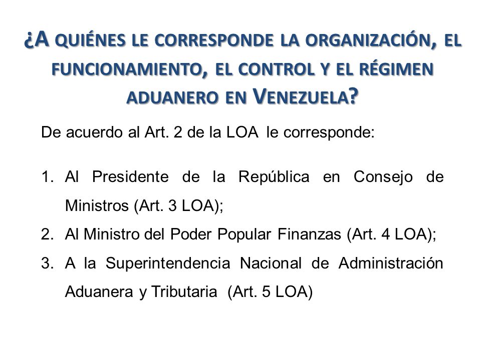 ¿A quiénes le corresponde la organización, el funcionamiento, el control y el régimen aduanero en Venezuela
