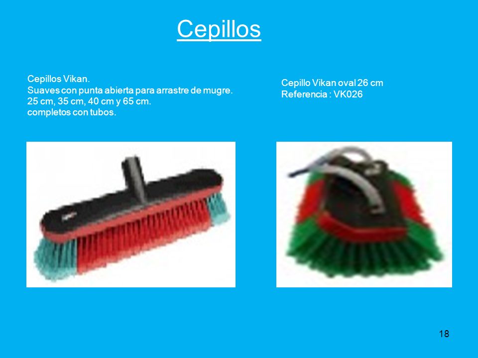 Cepillos Cepillos Vikan. Suaves con punta abierta para arrastre de mugre. 25 cm, 35 cm, 40 cm y 65 cm. completos con tubos.
