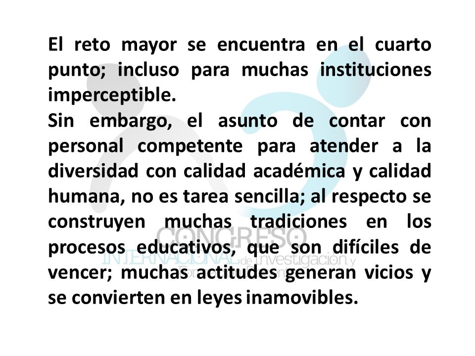 El reto mayor se encuentra en el cuarto punto; incluso para muchas instituciones imperceptible.