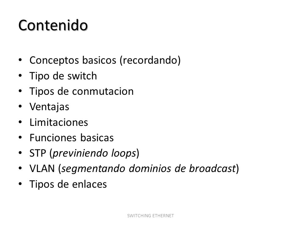 Contenido Conceptos basicos (recordando) Tipo de switch