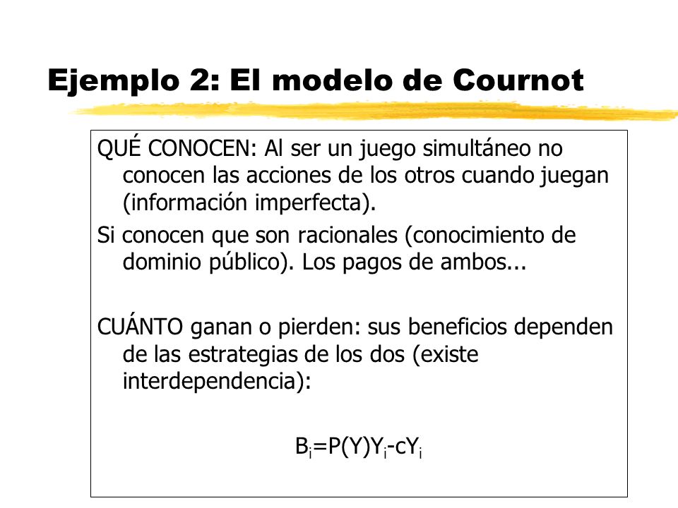 Ejemplo 2: El modelo de Cournot