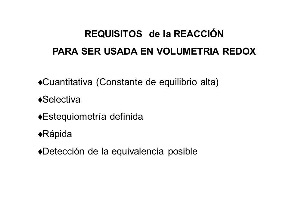REQUISITOS de la REACCIÓN PARA SER USADA EN VOLUMETRIA REDOX