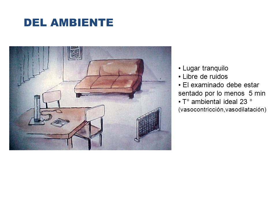 DEL AMBIENTE Lugar tranquilo Libre de ruidos El examinado debe estar