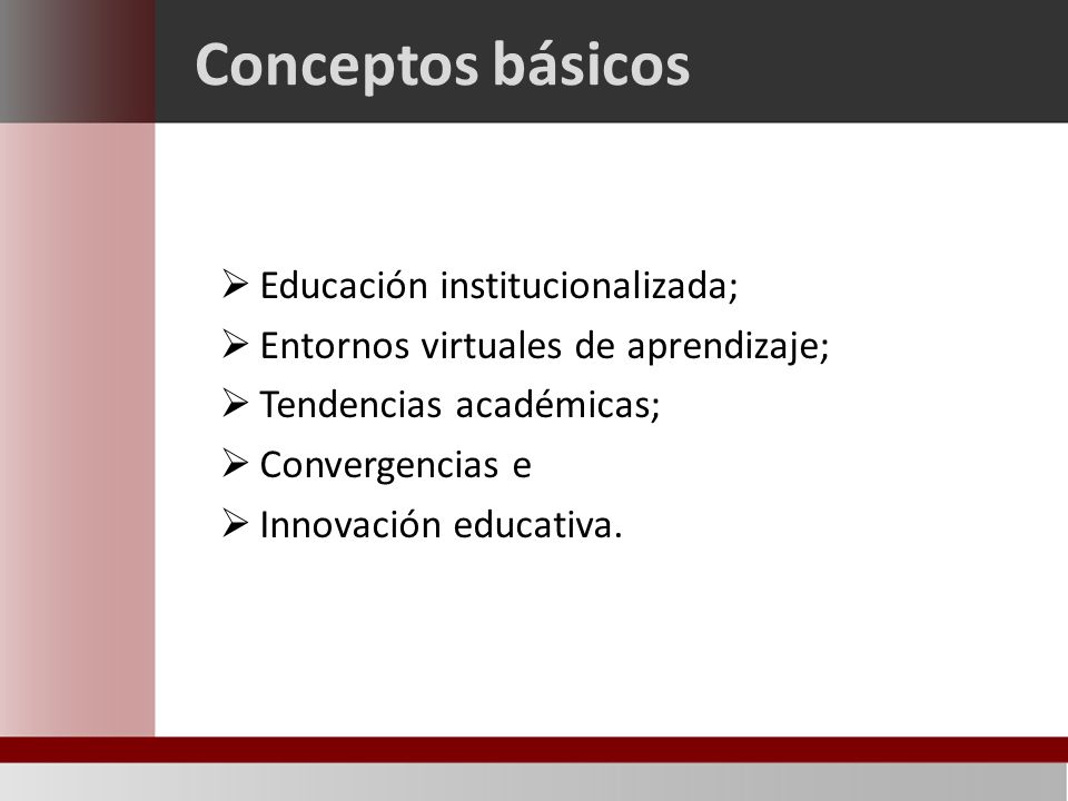 Conceptos básicos Educación institucionalizada;