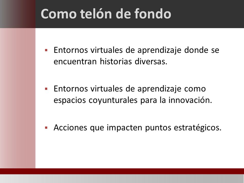 Como telón de fondo Entornos virtuales de aprendizaje donde se encuentran historias diversas.
