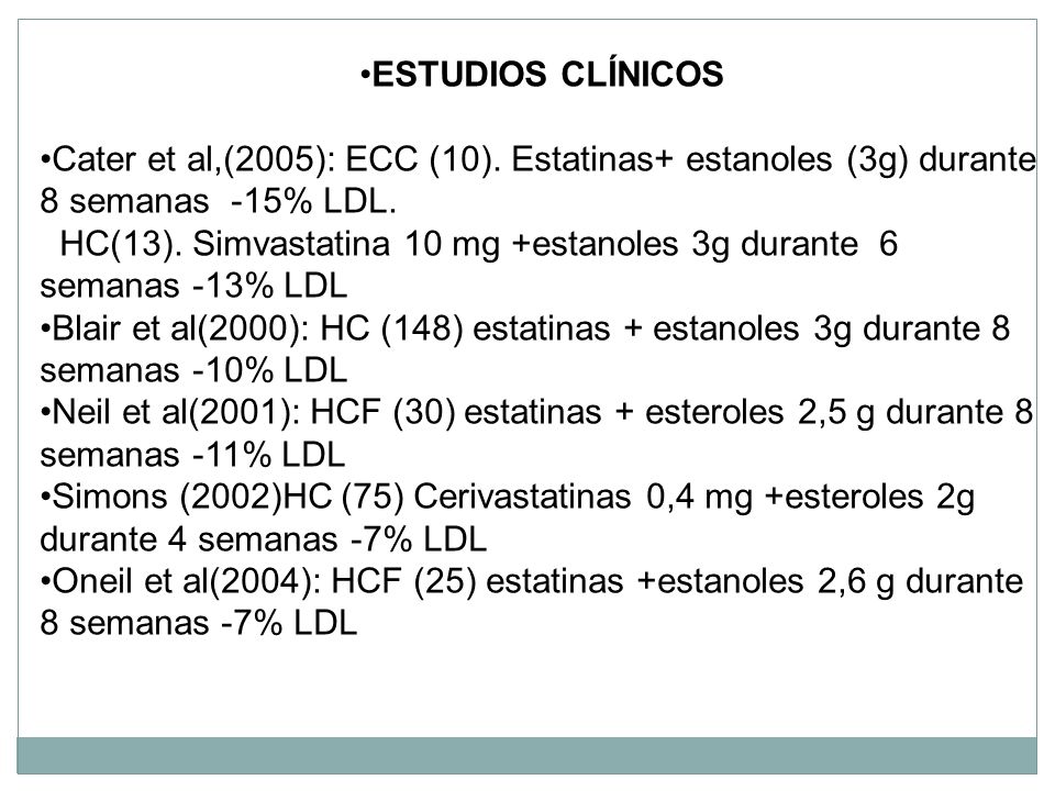 ESTUDIOS CLÍNICOS Cater et al,(2005): ECC (10). Estatinas+ estanoles (3g) durante 8 semanas -15% LDL.