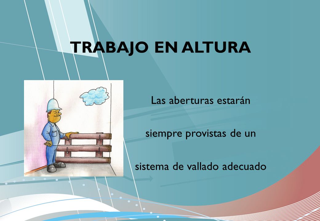 TRABAJO EN ALTURA Las aberturas estarán siempre provistas de un sistema de vallado adecuado