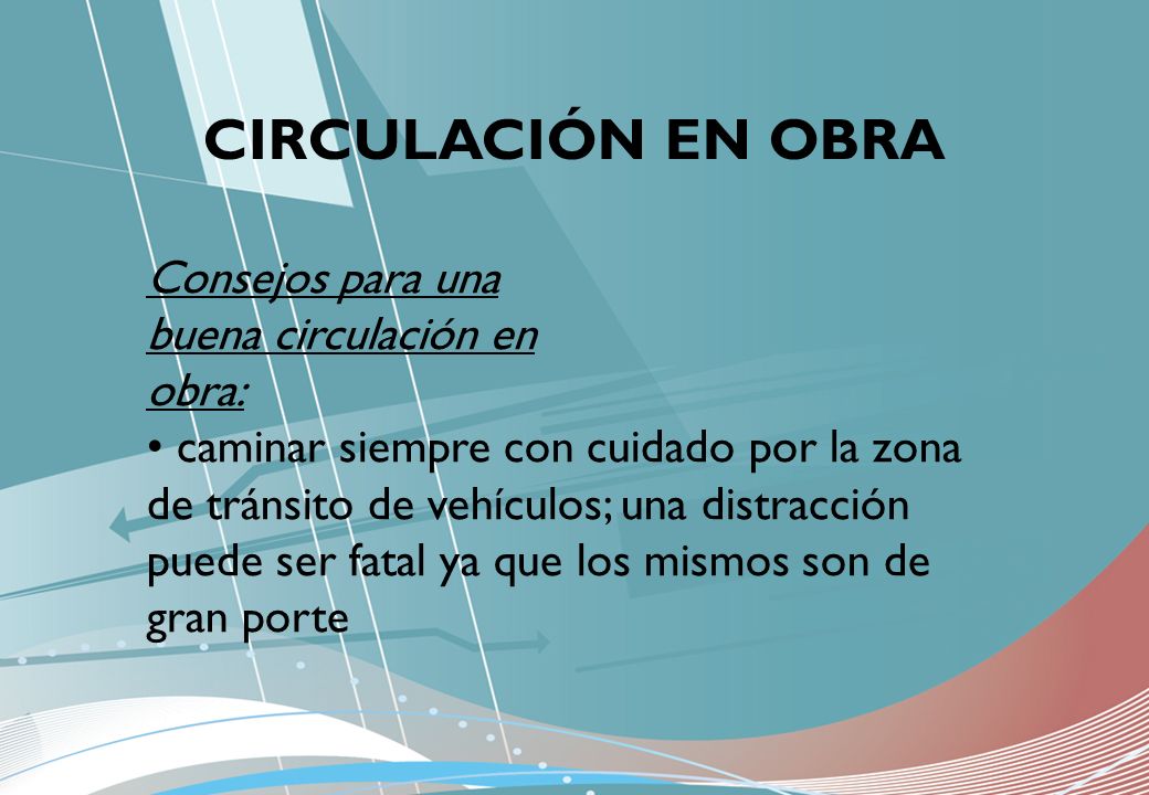 CIRCULACIÓN EN OBRA Consejos para una buena circulación en obra: