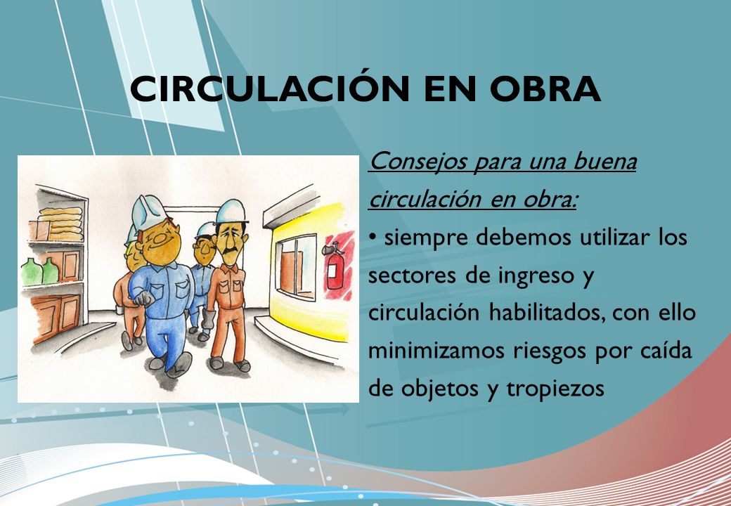 CIRCULACIÓN EN OBRA Consejos para una buena circulación en obra: