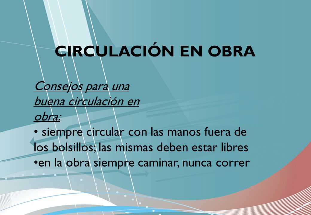 CIRCULACIÓN EN OBRA Consejos para una buena circulación en obra: