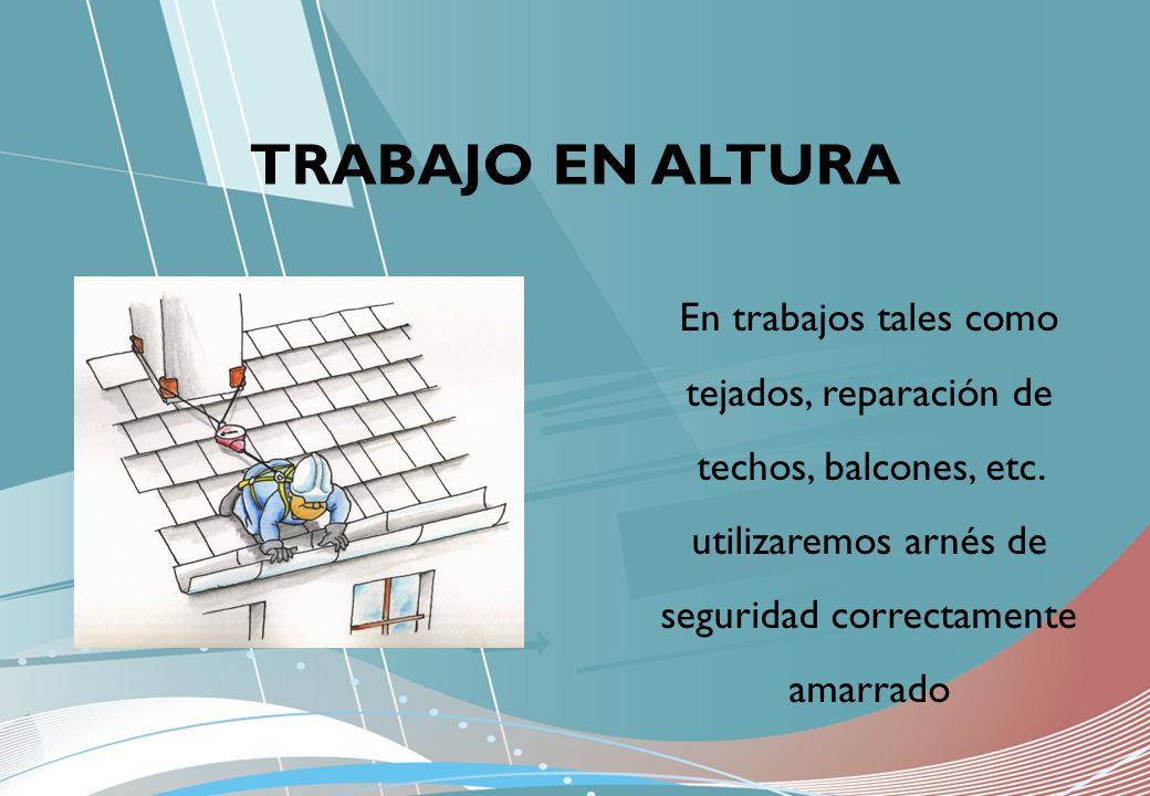 TRABAJO EN ALTURA En trabajos tales como tejados, reparación de techos, balcones, etc.