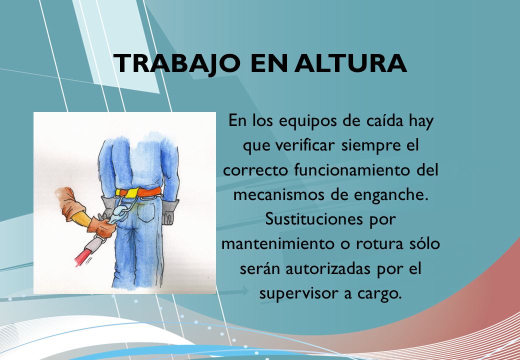 TRABAJO EN ALTURA En los equipos de caída hay que verificar siempre el correcto funcionamiento del mecanismos de enganche.