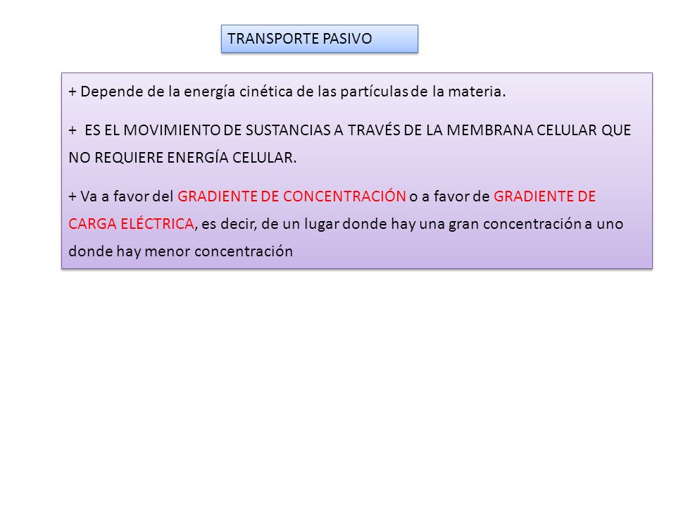 TRANSPORTE PASIVO + Depende de la energía cinética de las partículas de la materia.