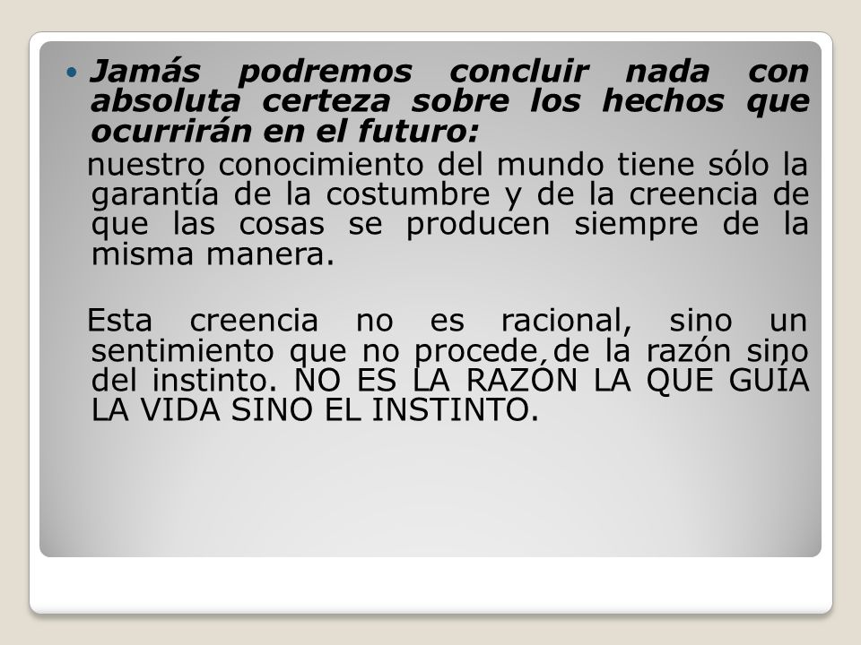 Jamás podremos concluir nada con absoluta certeza sobre los hechos que ocurrirán en el futuro: